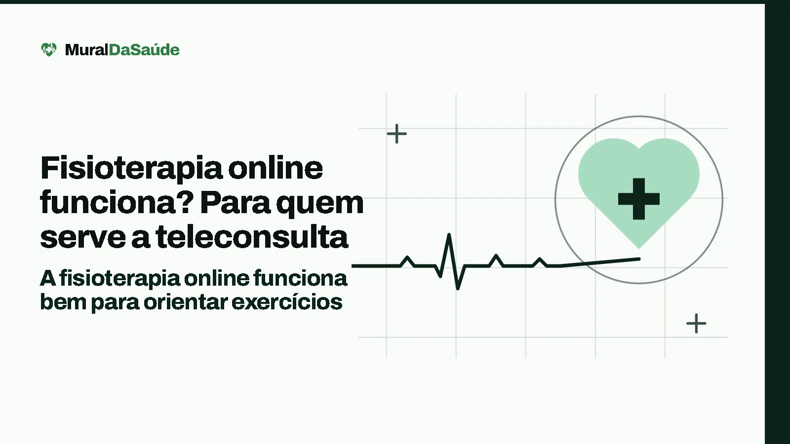 Fisioterapia online funciona? Para quem serve a teleconsulta: A fisioterapia online funciona bem para orientar exercícios. Ilustração: o coração com cruz e a linha de batimento do MuralDaSaúde.
