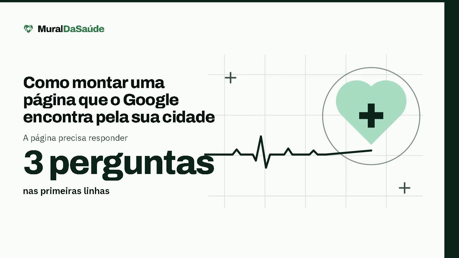 Como montar uma página que o Google encontra pela sua cidade: A página precisa responder 3 perguntas nas primeiras linhas. Ilustração: o coração com cruz e a linha de batimento do MuralDaSaúde.